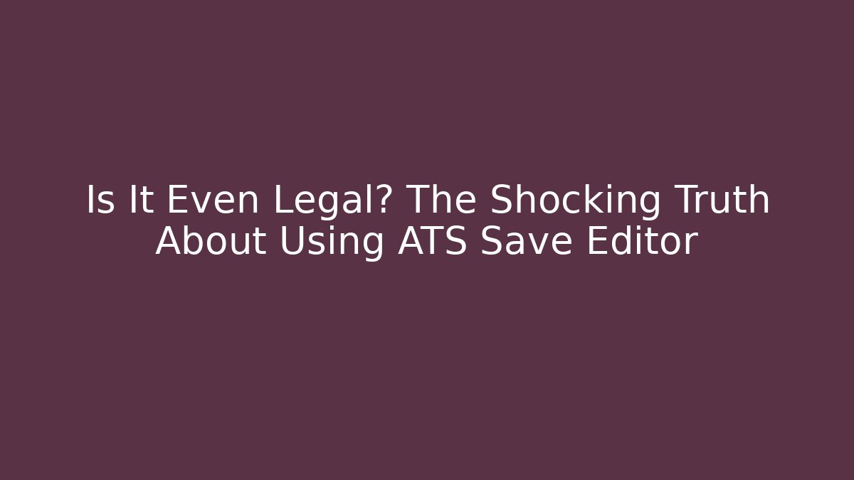 Is It Even Legal? The Shocking Truth About Using ATS Save Editor