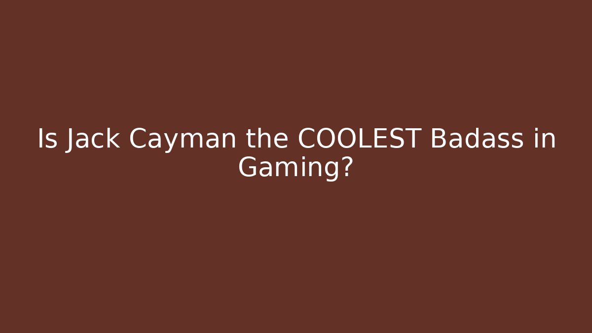 Is Jack Cayman the COOLEST Badass in Gaming?