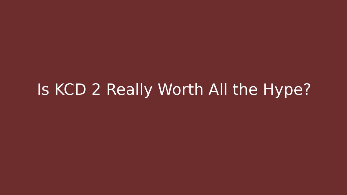 Is KCD 2 Really Worth All the Hype?