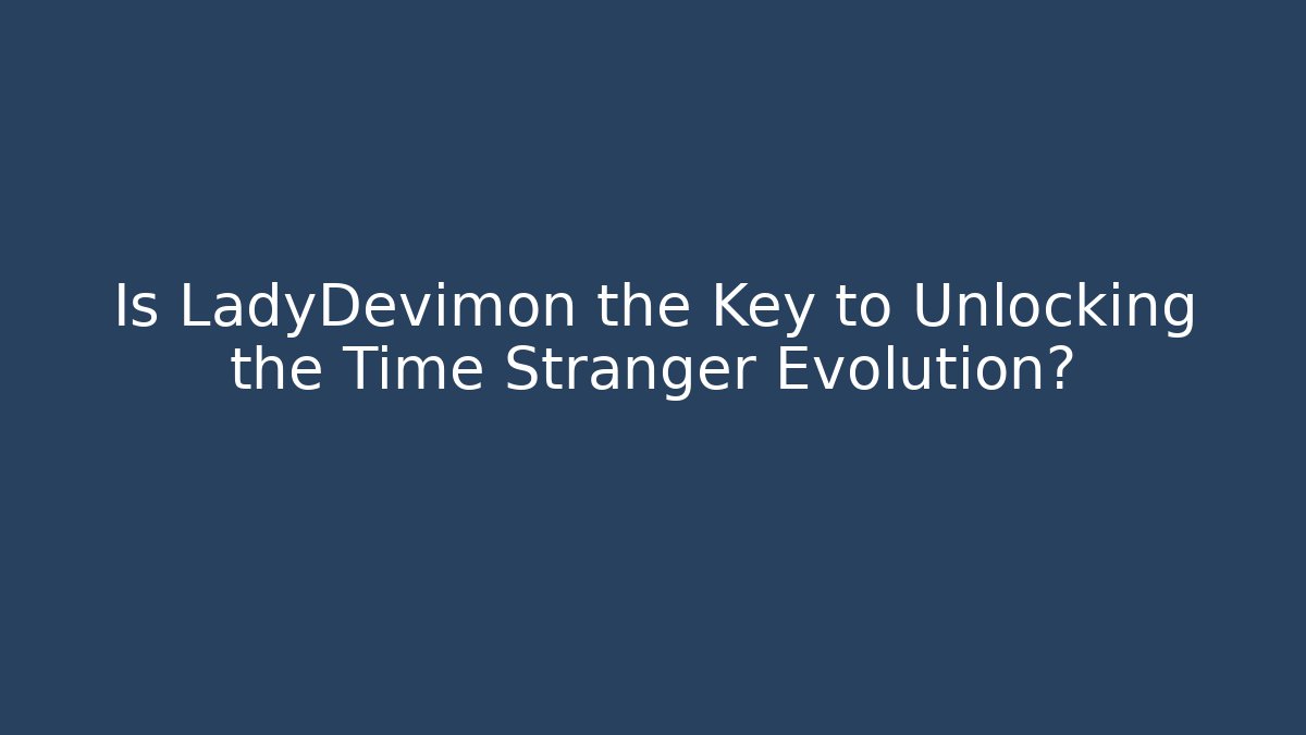 Is LadyDevimon the Key to Unlocking the Time Stranger Evolution? - Boomer Naturals