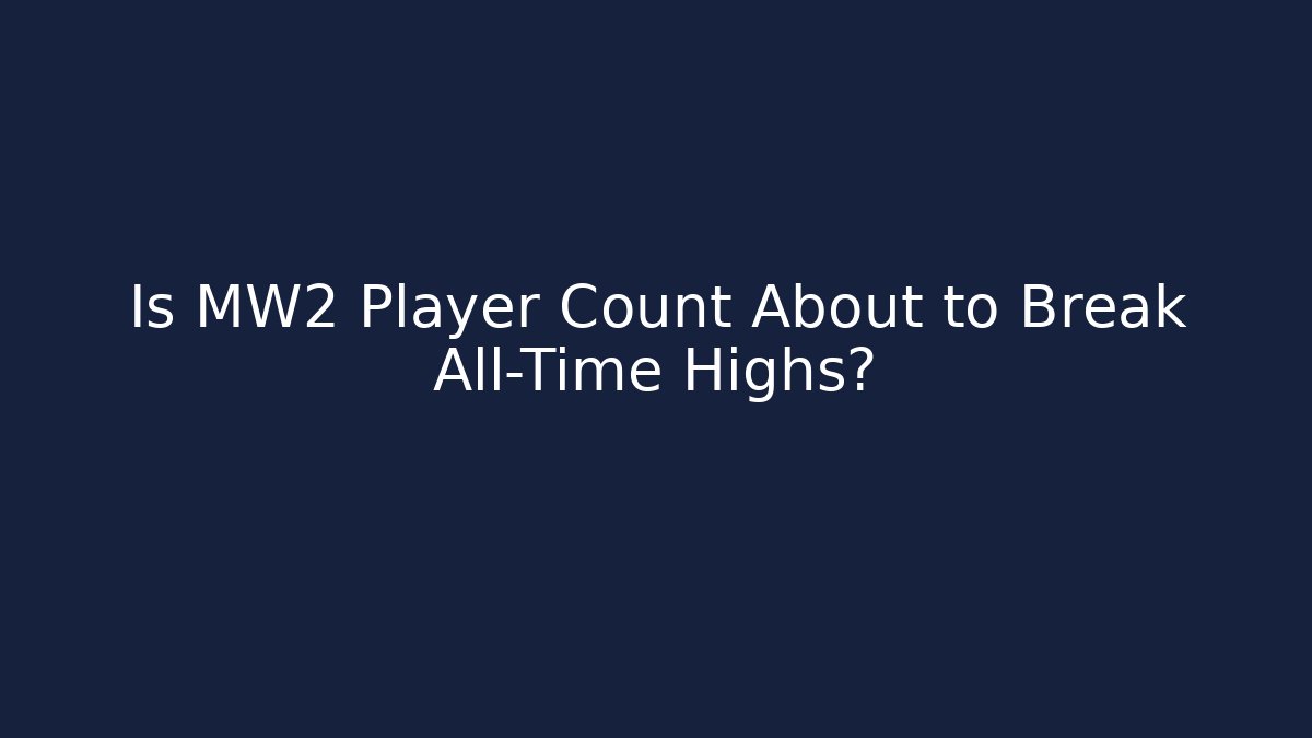 Is MW2 Player Count About to Break All-Time Highs?