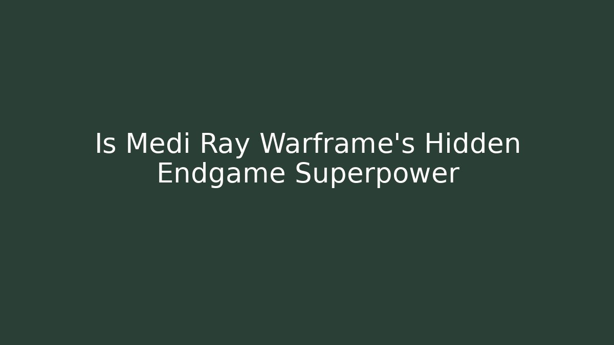 Is Medi Ray Warframe's Hidden Endgame Superpower