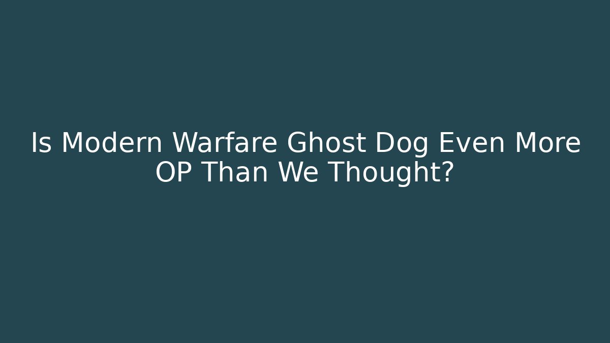 Is Modern Warfare Ghost Dog Even More OP Than We Thought?