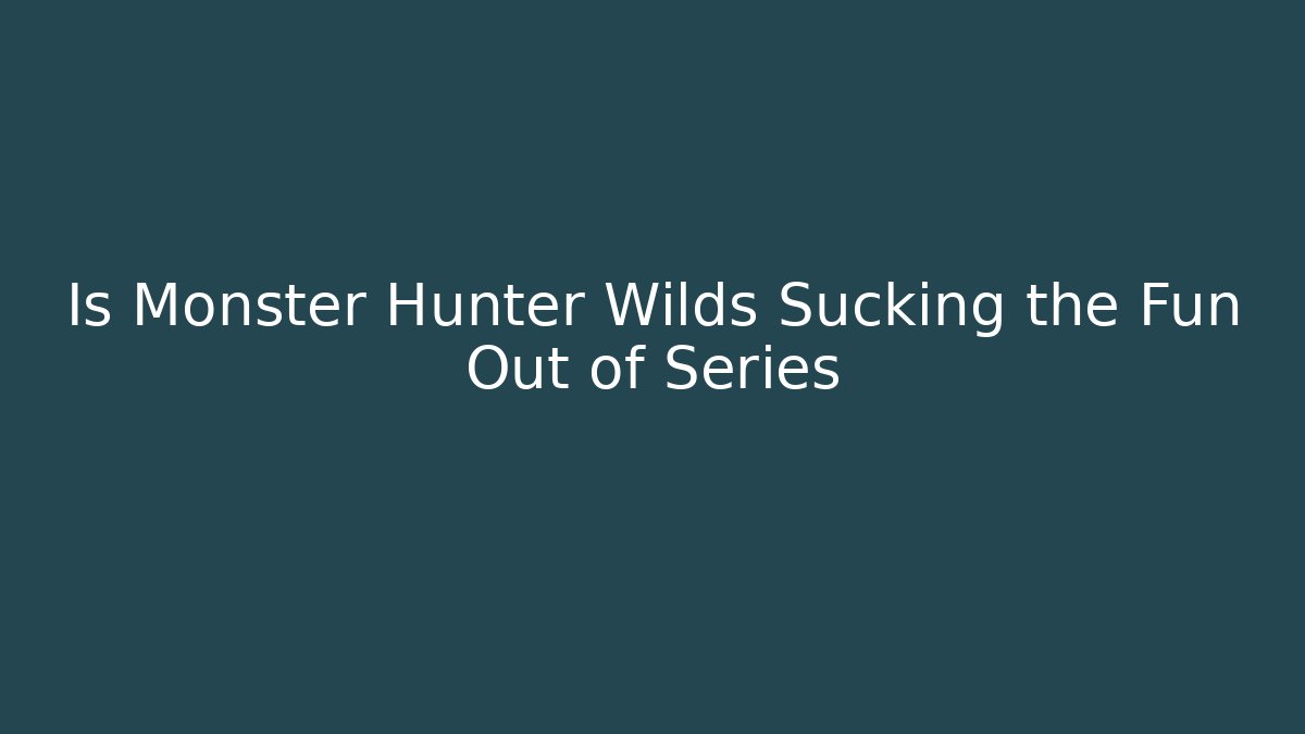 Is Monster Hunter Wilds Sucking the Fun Out of Series