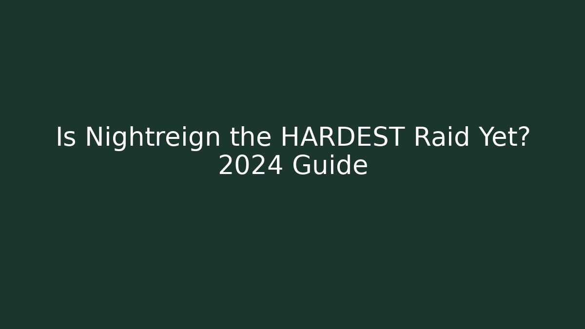 Is Nightreign the HARDEST Raid Yet? 2024 Guide