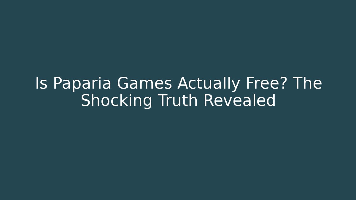 Is Paparia Games Actually Free? The Shocking Truth Revealed