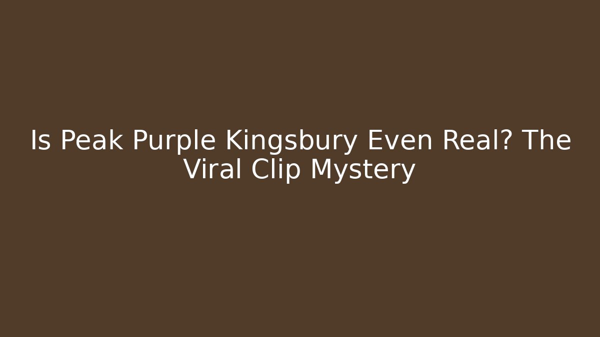 Is Peak Purple Kingsbury Even Real? The Viral Clip Mystery