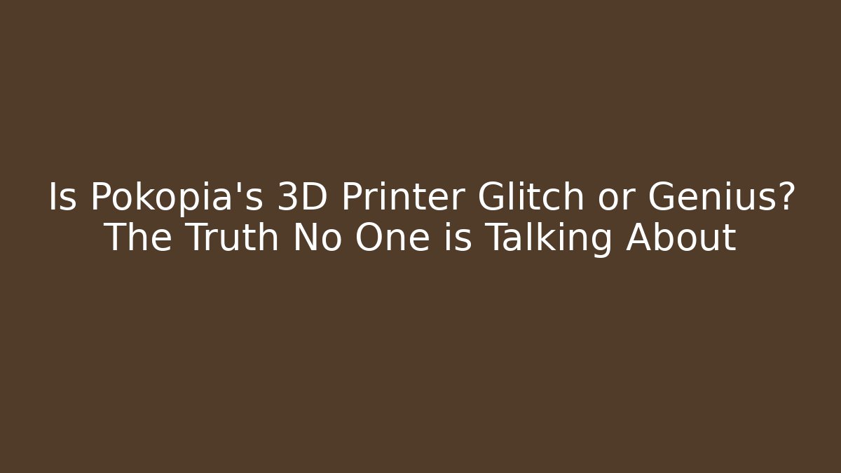 Is Pokopia's 3D Printer Glitch or Genius? The Truth No One is Talking About