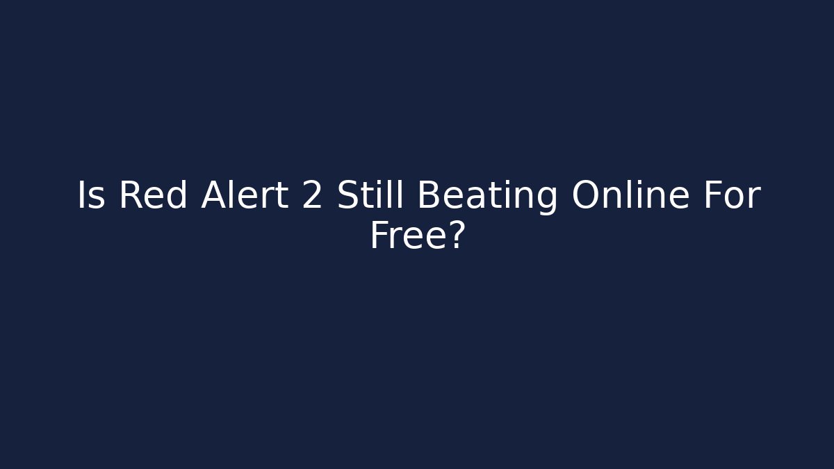 Is Red Alert 2 Still Beating Online For Free? - Boomer Naturals