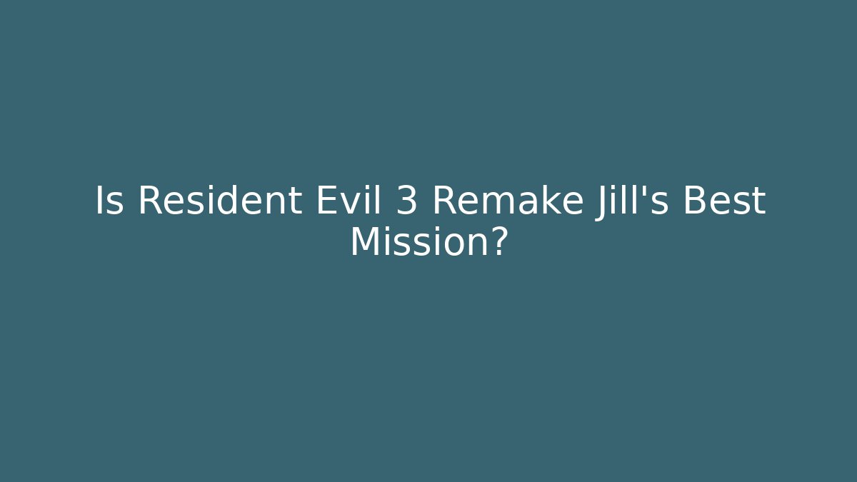 Is Resident Evil 3 Remake Jill's Best Mission?