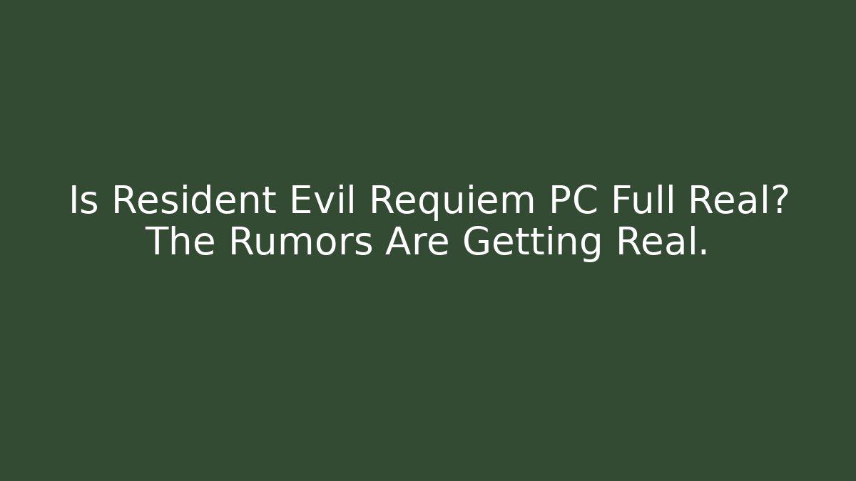 Is Resident Evil Requiem PC Full Real? The Rumors Are Getting Real. - Boomer Naturals