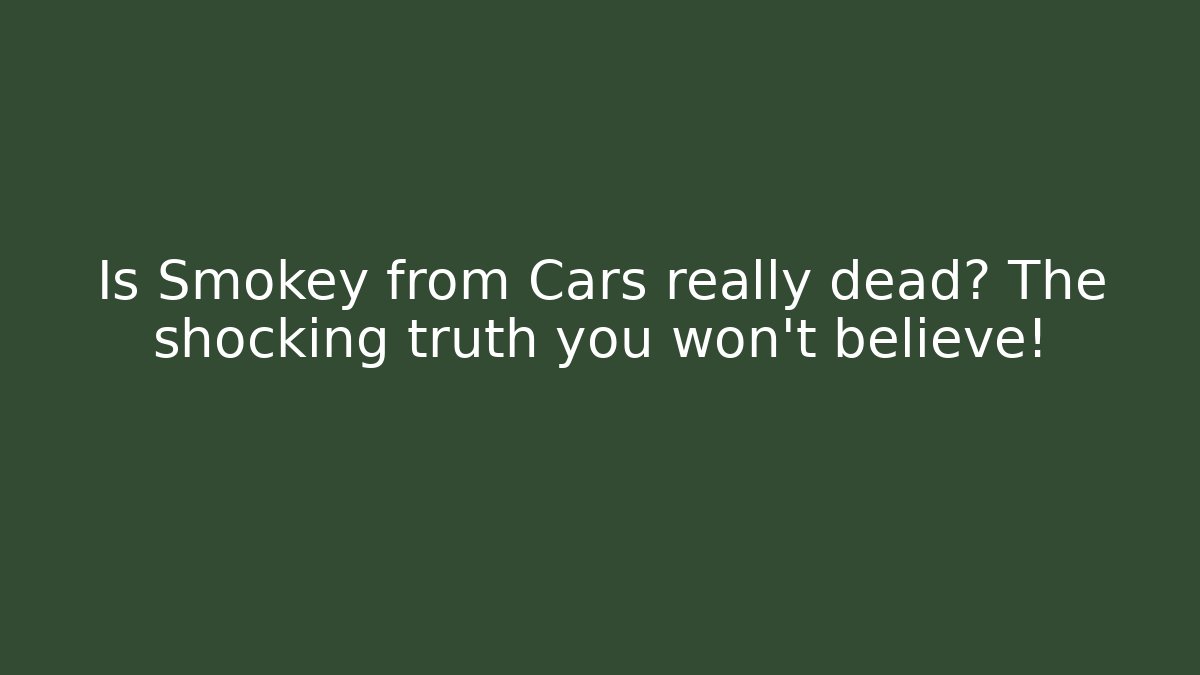 Is Smokey from Cars really dead? The shocking truth you won't believe!