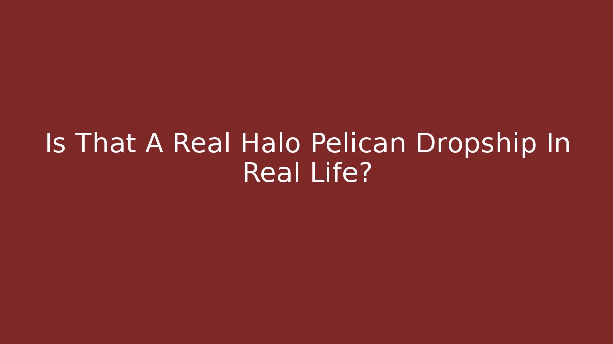 Is That A Real Halo Pelican Dropship In Real Life?