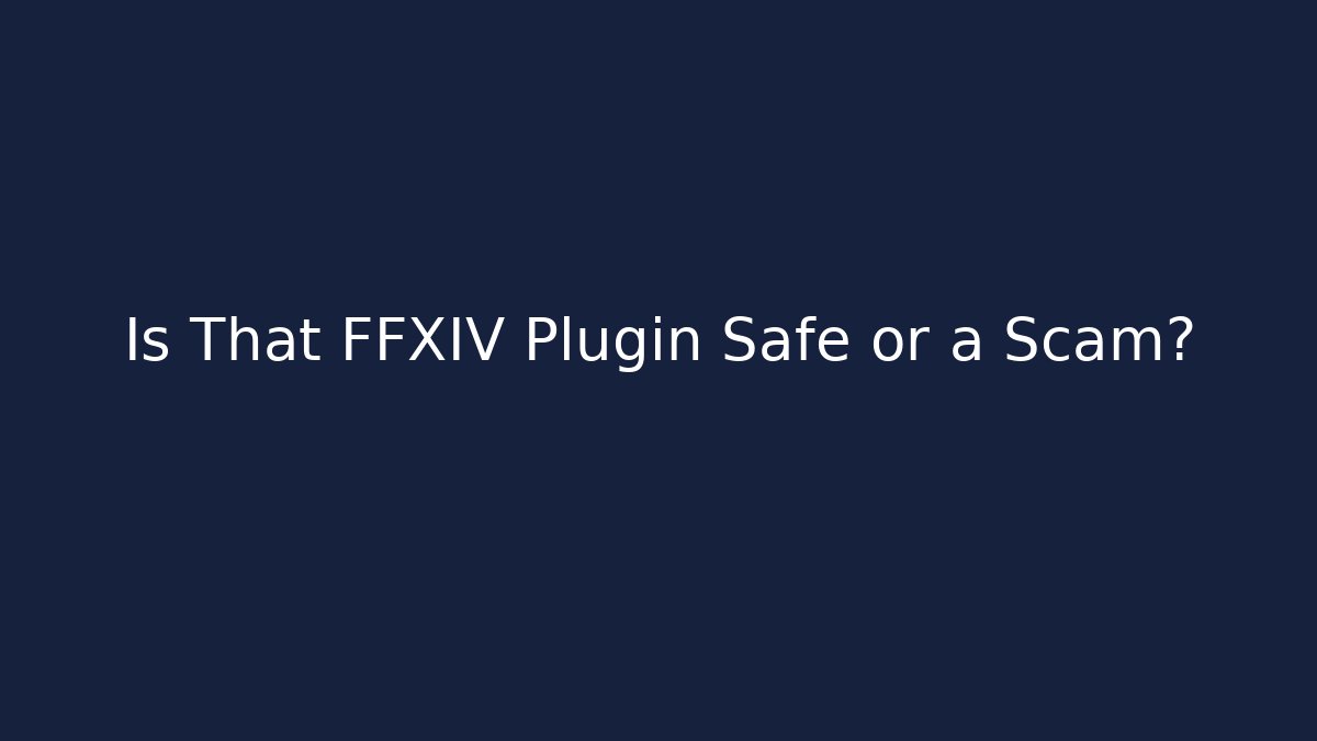 Is That FFXIV Plugin Safe or a Scam?