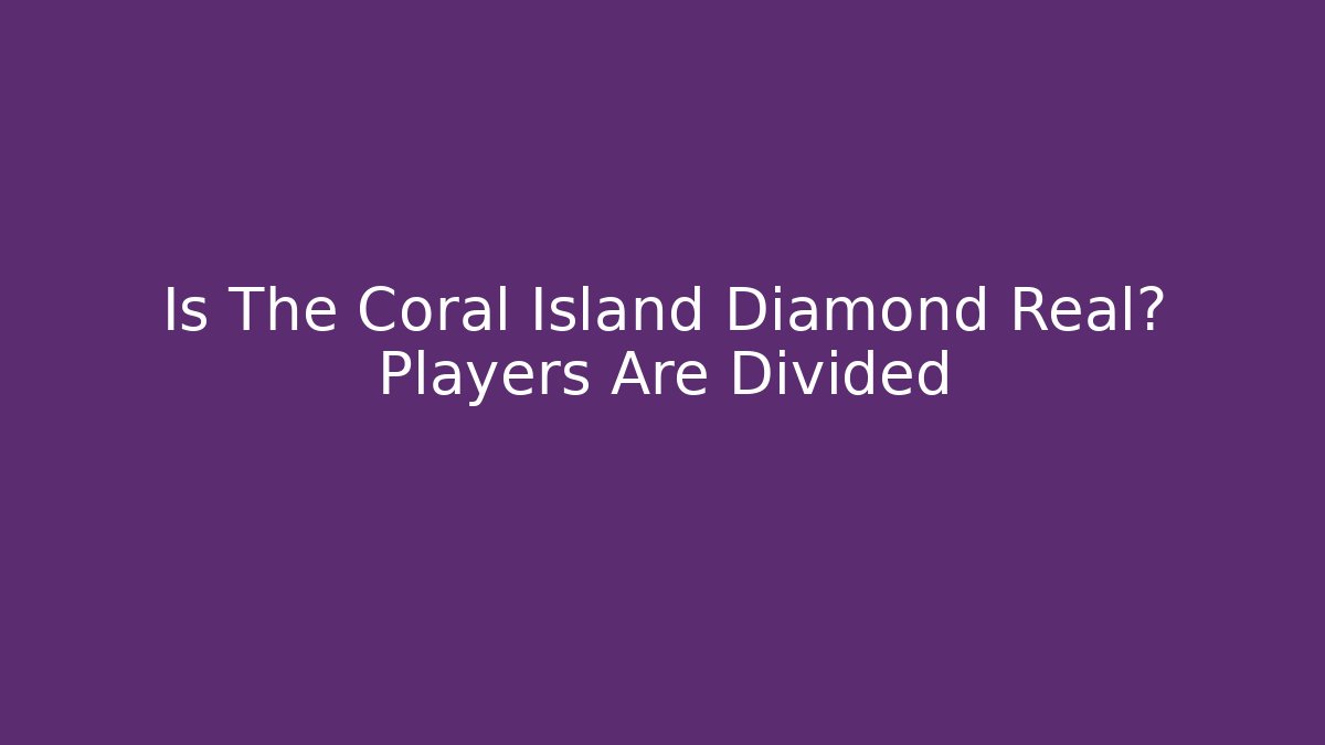 Is The Coral Island Diamond Real? Players Are Divided
