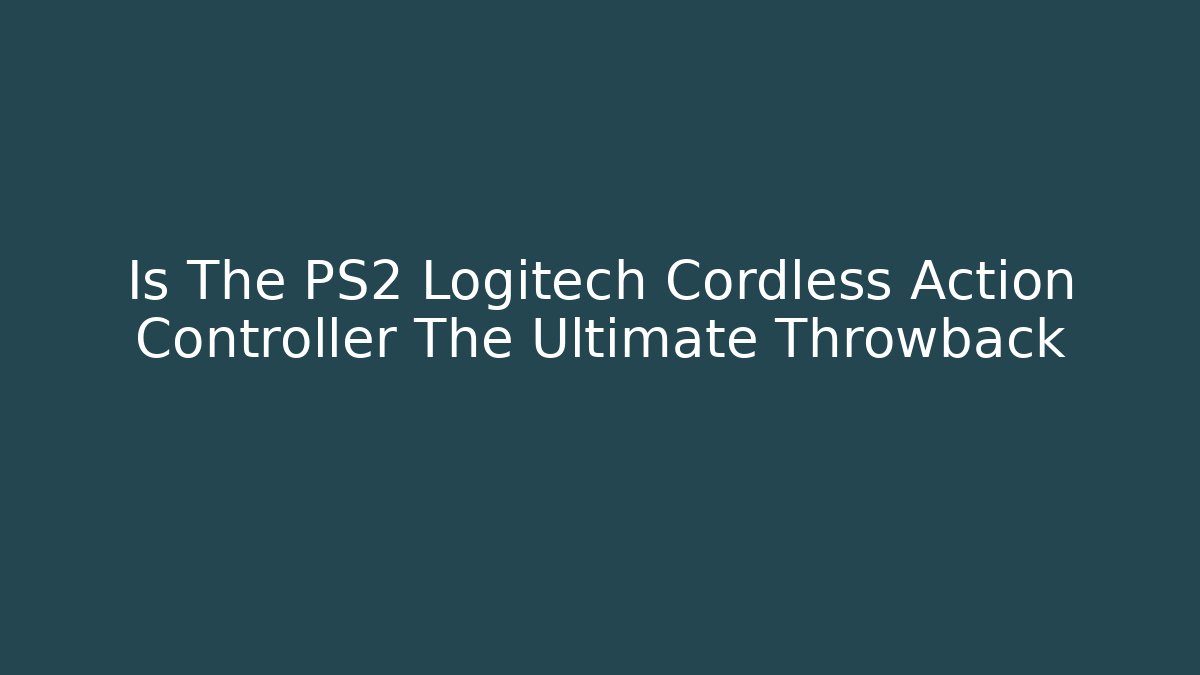 Is The PS2 Logitech Cordless Action Controller The Ultimate Throwback