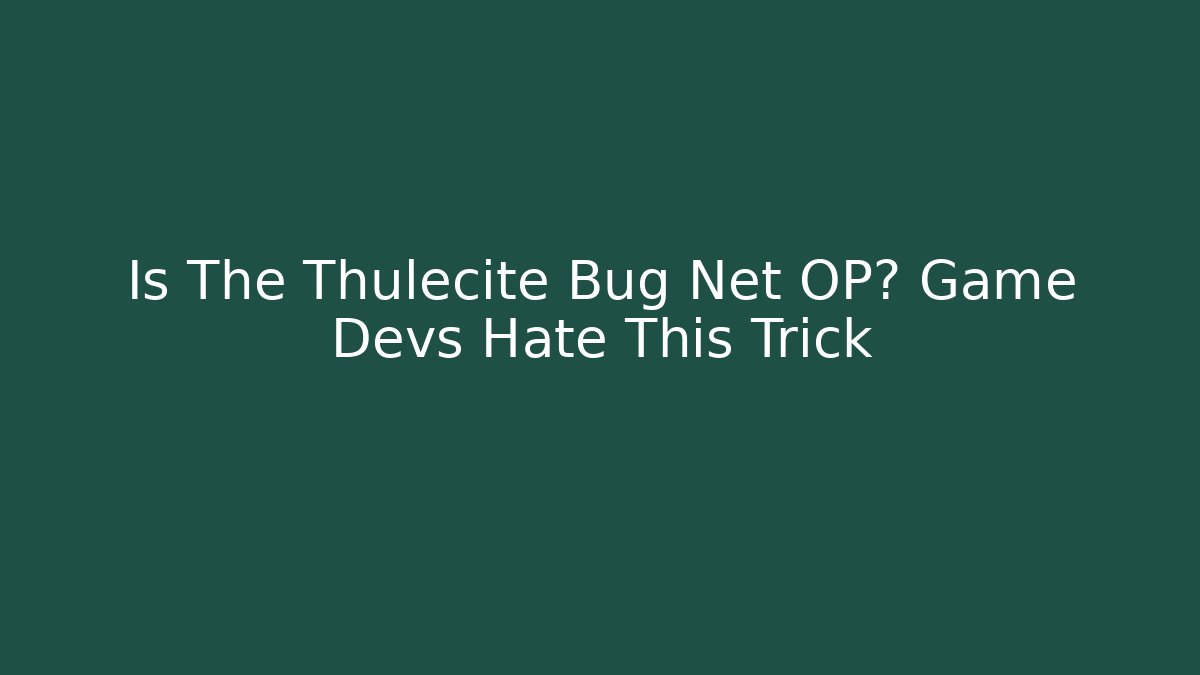 Is The Thulecite Bug Net OP? Game Devs Hate This Trick