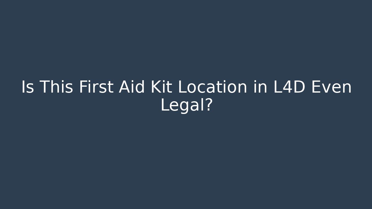 Is This First Aid Kit Location in L4D Even Legal?