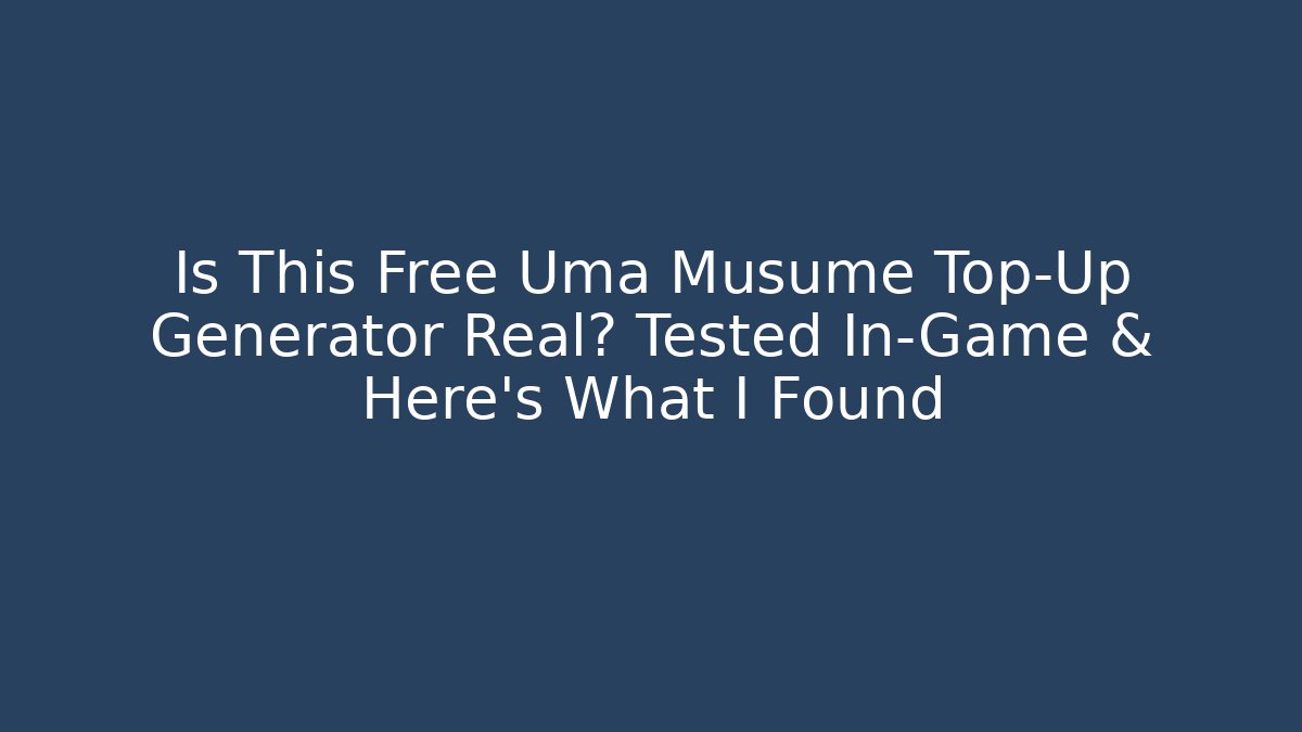 Is This Free Uma Musume Top-Up Generator Real? Tested In-Game & Here’s What I Found