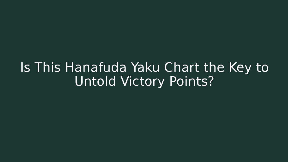 Is This Hanafuda Yaku Chart the Key to Untold Victory Points?