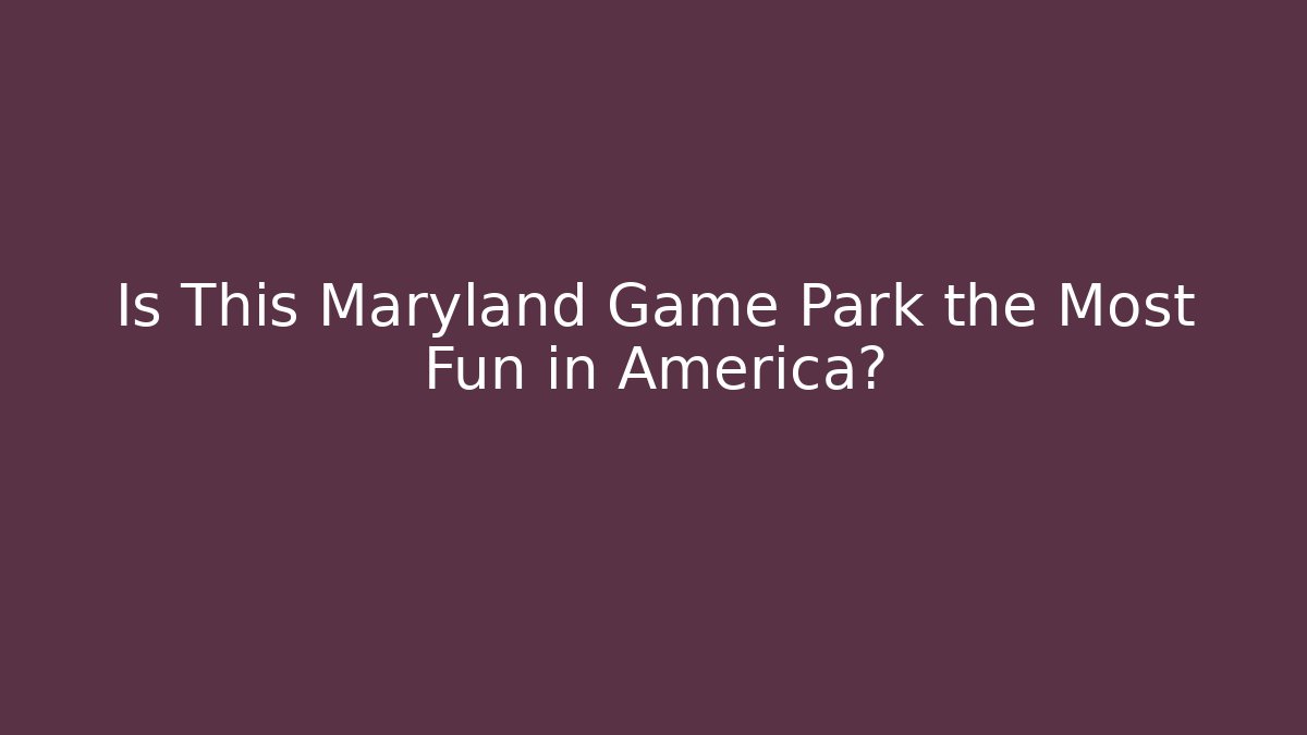 Is This Maryland Game Park the Most Fun in America?