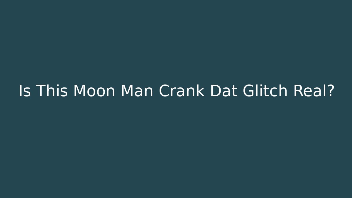 Is This Moon Man Crank Dat Glitch Real?