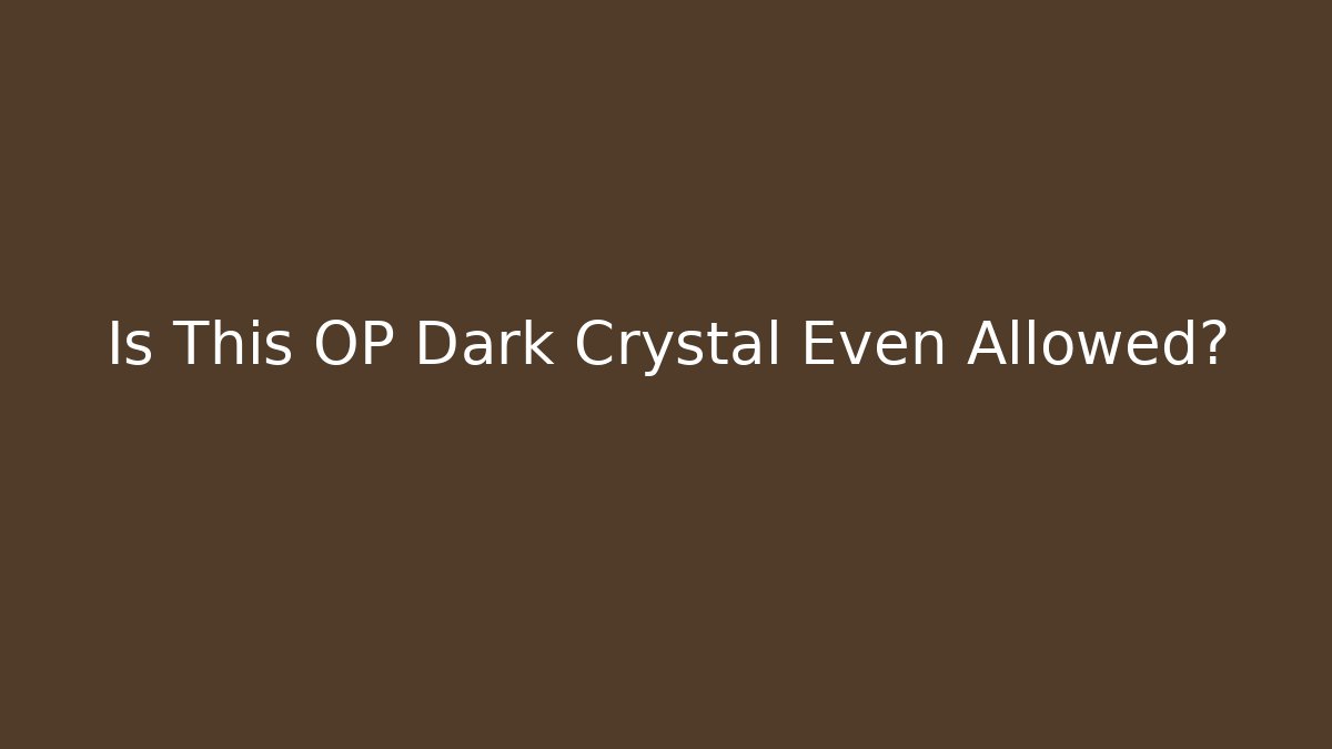 Is This OP Dark Crystal Even Allowed? - Boomer Naturals