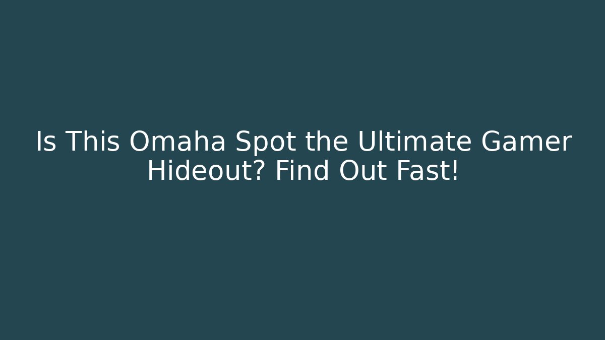 Is This Omaha Spot the Ultimate Gamer Hideout? Find Out Fast!