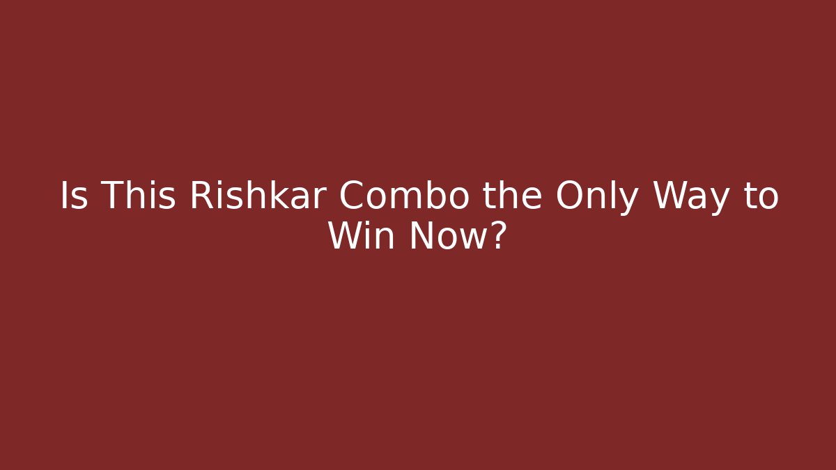 Is This Rishkar Combo the Only Way to Win Now? - Boomer Naturals