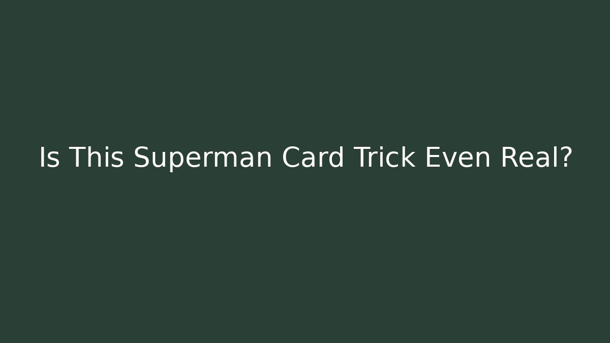 Is This Superman Card Trick Even Real?