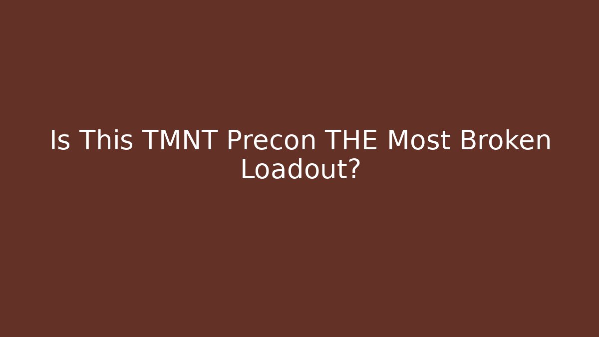 Is This TMNT Precon THE Most Broken Loadout?