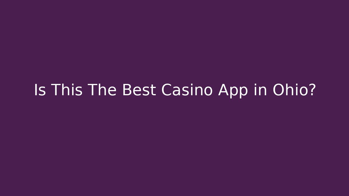 Is This The Best Casino App in Ohio?