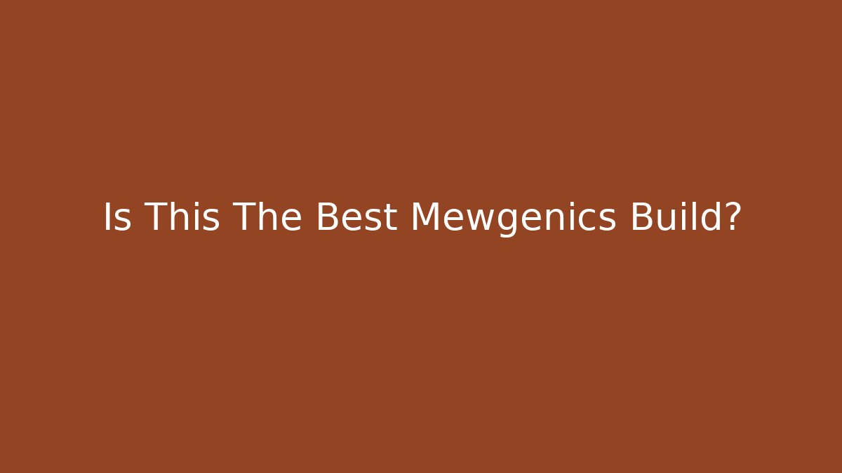 Is This The Best Mewgenics Build?