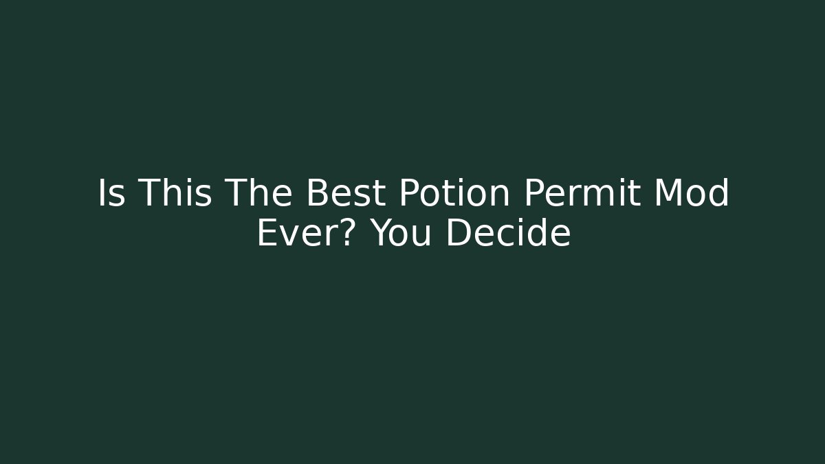 Is This The Best Potion Permit Mod Ever? You Decide - Boomer Naturals