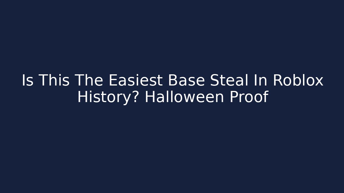 Is This The Easiest Base Steal In Roblox History? Halloween Proof