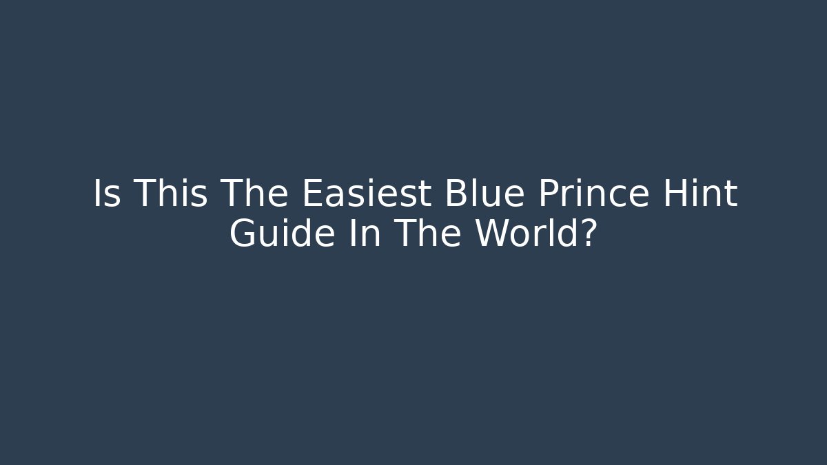 Is This The Easiest Blue Prince Hint Guide In The World?