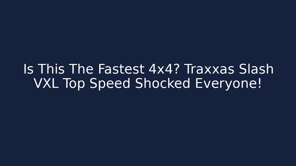 Is This The Fastest 4x4? Traxxas Slash VXL Top Speed Shocked Everyone!