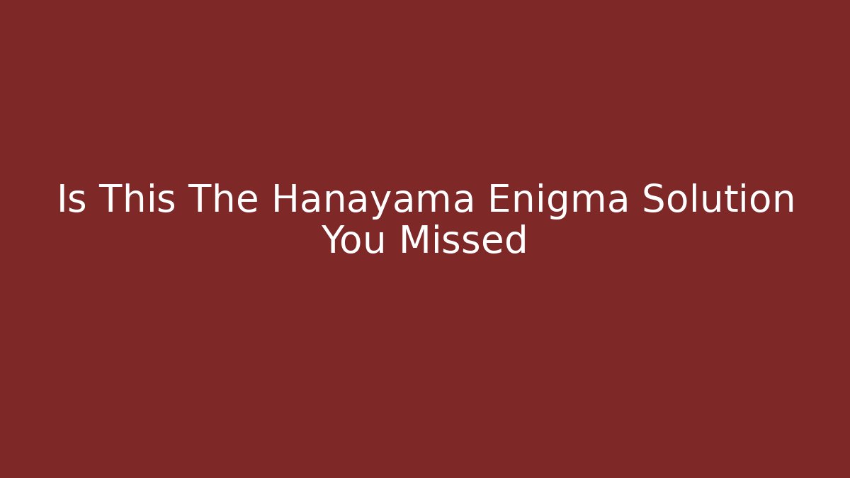 Is This The Hanayama Enigma Solution You Missed