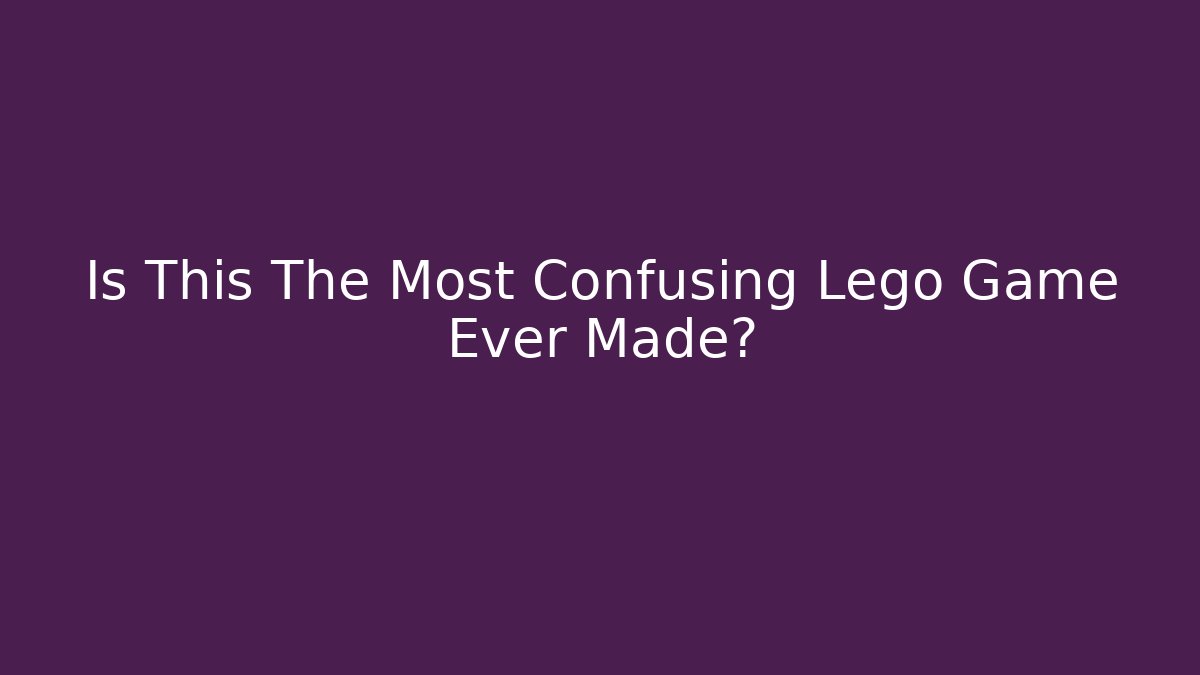 Is This The Most Confusing Lego Game Ever Made?