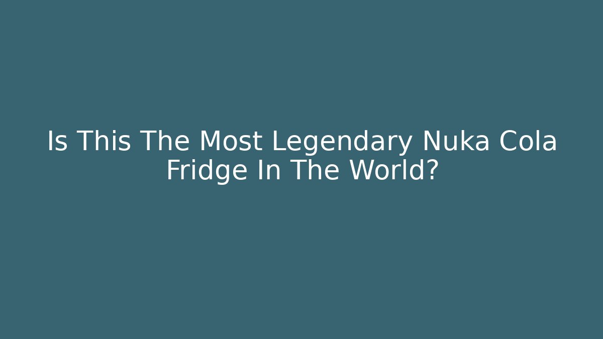 Is This The Most Legendary Nuka Cola Fridge In The World?