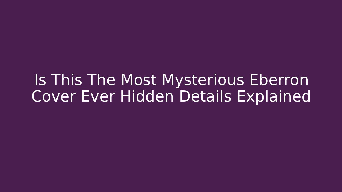 Is This The Most Mysterious Eberron Cover Ever Hidden Details Explained