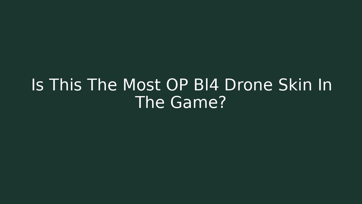 Is This The Most OP Bl4 Drone Skin In The Game?