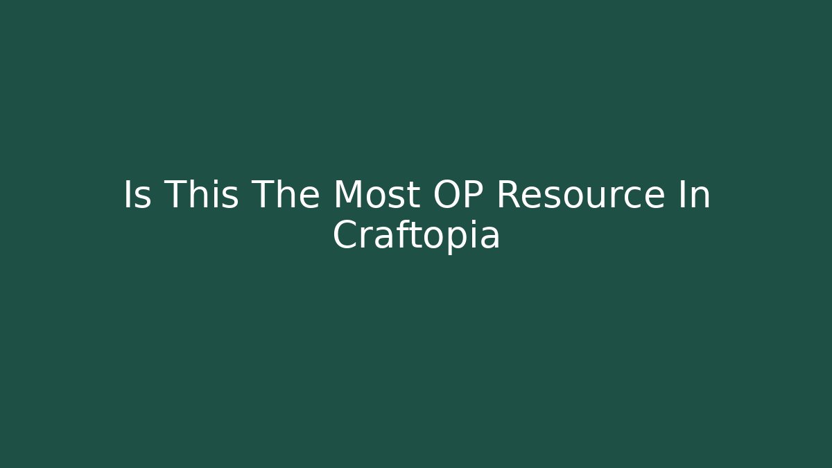Is This The Most OP Resource In Craftopia - Boomer Naturals