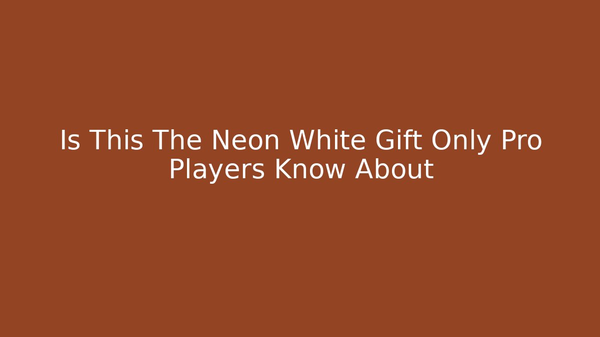 Is This The Neon White Gift Only Pro Players Know About