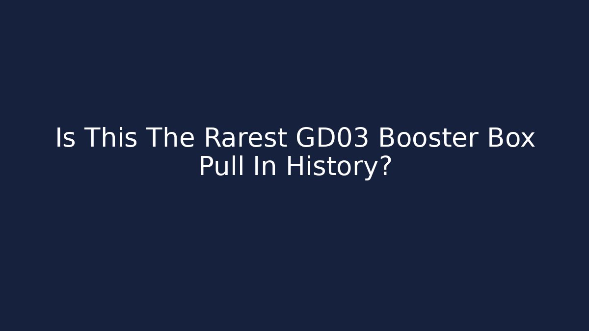 Is This The Rarest GD03 Booster Box Pull In History?