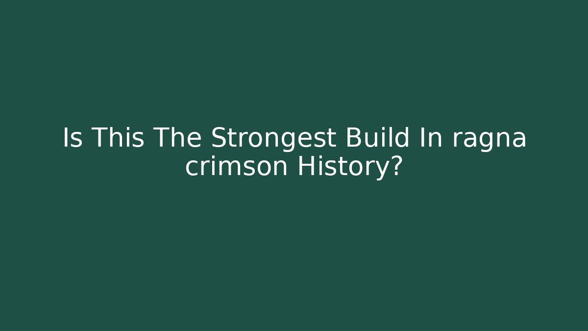 Is This The Strongest Build In ragna crimson History?