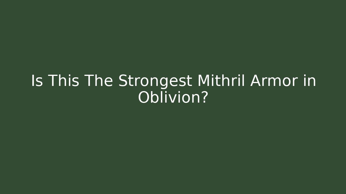 Is This The Strongest Mithril Armor in Oblivion? - Boomer Naturals