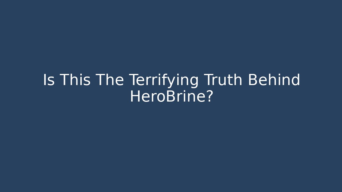 Is This The Terrifying Truth Behind HeroBrine?