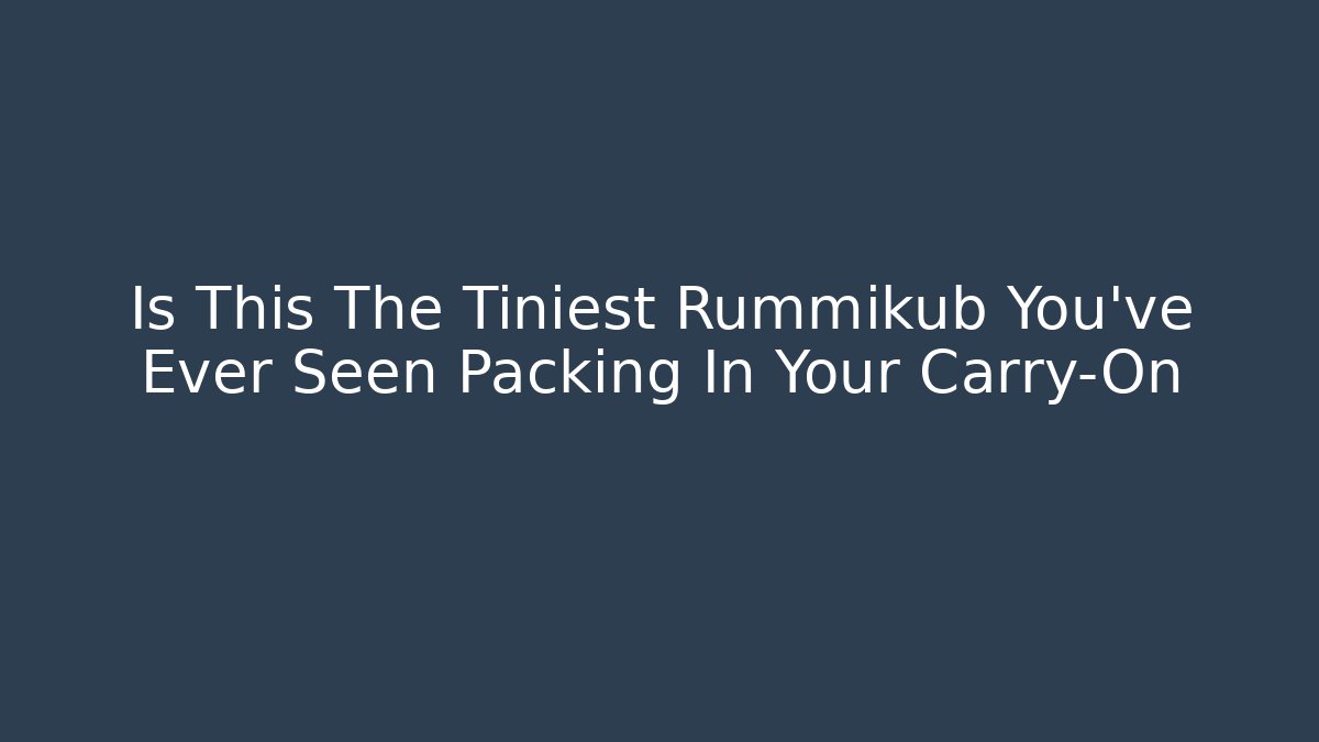Is This The Tiniest Rummikub You've Ever Seen Packing In Your Carry-On