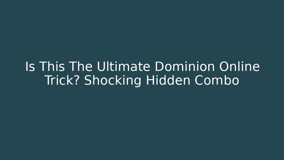 Is This The Ultimate Dominion Online Trick? Shocking Hidden Combo